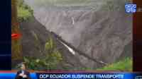 Noticia: VIDEO| OCP Ecuador informó que se suspende el transporte de petróleo hasta el próximo 14 de junio VIDEO| OCP Ecuador informó que se suspende el transporte de petróleo hasta el próximo 14 de junio